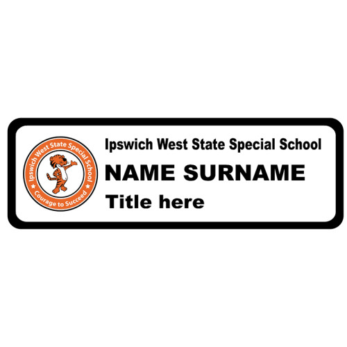 Ipswich West State Special School 75x25mm with black border with doming and PIN fitting