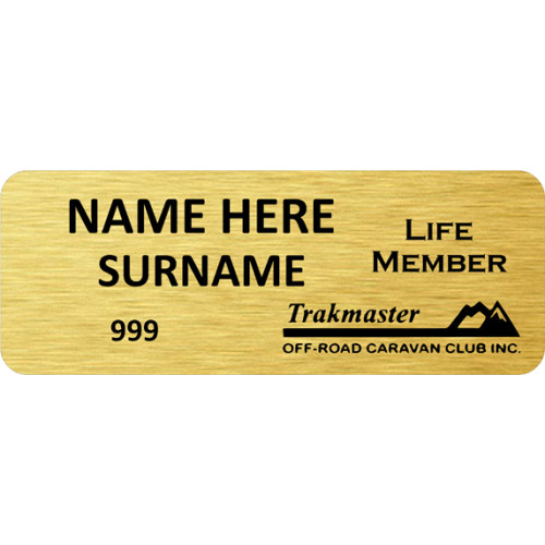 TM badge BRUSHED GOLD LIFE MEMBER badge 80x30mm with doming and SWIVEL clip and pin fitting